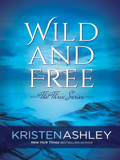 Title details for Wild and Free by Kristen Ashley - Available